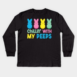 Chillin' With My Peeps Funny Easter Day Gift Men Women Kids Boy Girl Kids Long Sleeve T-Shirt